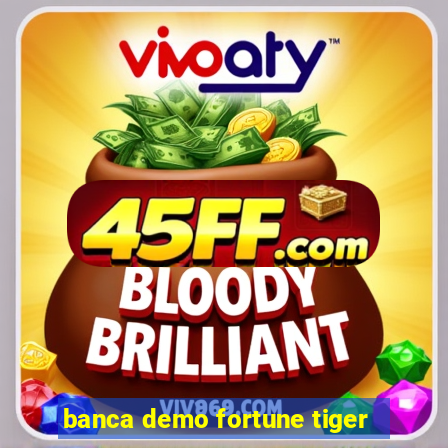 banca demo fortune tiger
